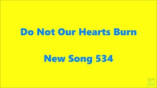 Do Not Our Hearts Burn – New Song 534
