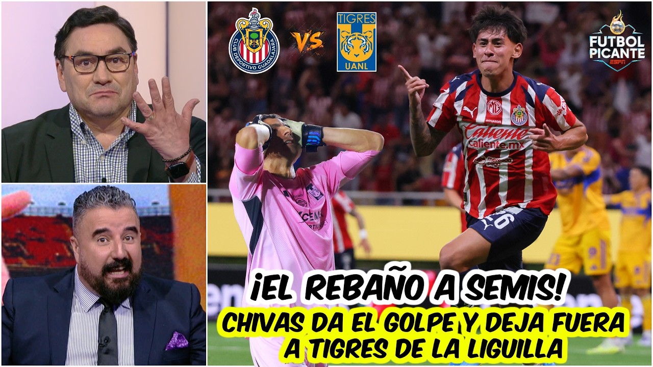 REMONTADA ÉPICA. CHIVAS ELIMINA a TIGRES y regresa a semifinales de LIGUILLA | Futbol Picante