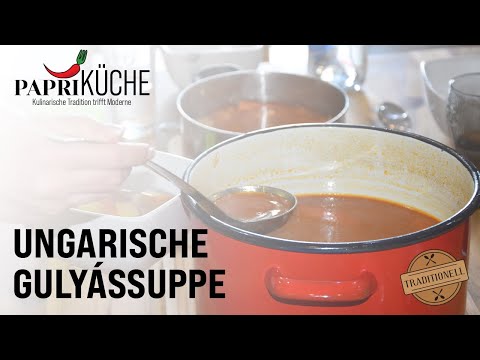 PapriKÜCHE - Die traditionelle Ungarische Gulaschsuppe (Rezept)