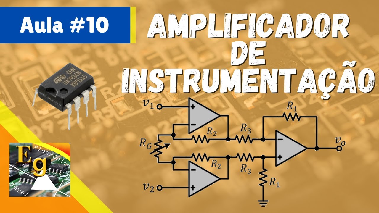 Amplificador de Instrumentação | Amplificador Operacional #10