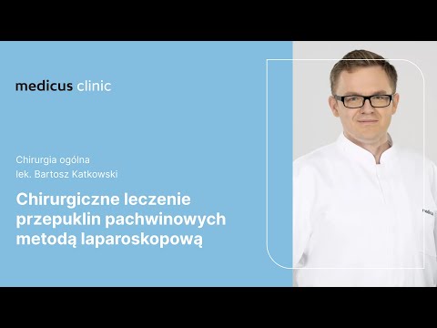 Chirurgiczne leczenie przepuklin pachwinowych metodą laparoskopową | lek. Bartosz Katkowski