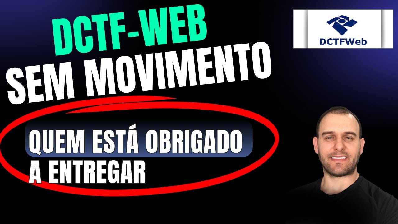 DCTF - WEB SEM MOVIMENTO QUEM ESTÁ OBRIGADO A ENVIAR