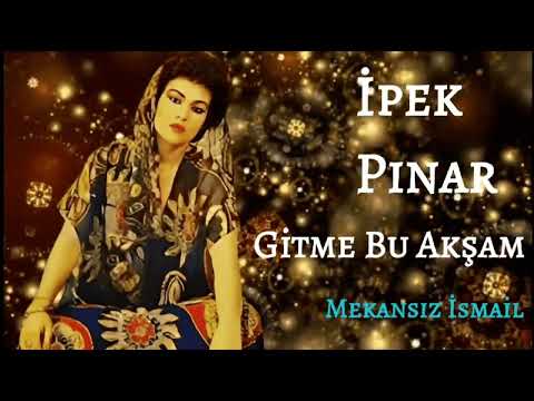İpek Pınar - Gitme Bu Akşam