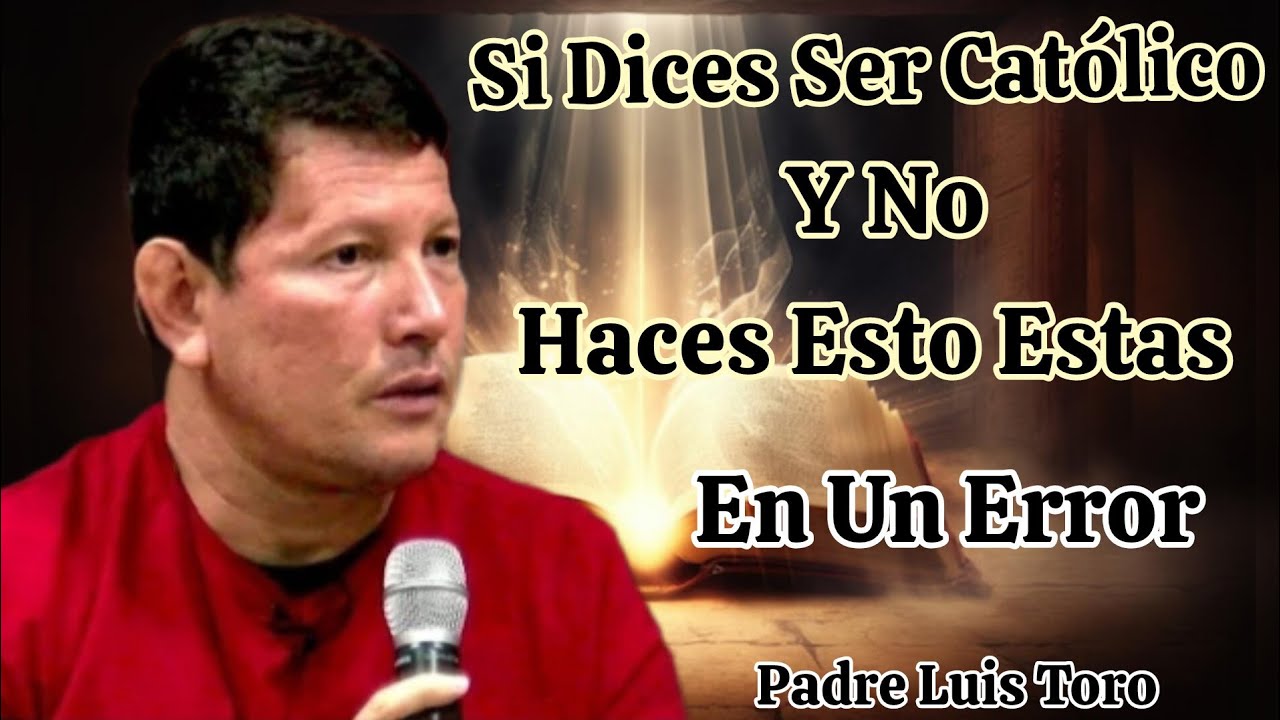 💥Debemos Tener Mucho Cuidado 😱 Con Esto!! Padre Luis Toro 🛑