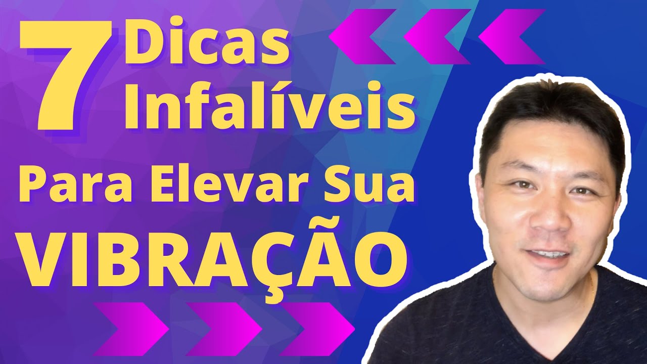 7 DICAS INFALÍVEIS PARA ELEVAR SUA VIBRAÇÃO | Evoluir 05
