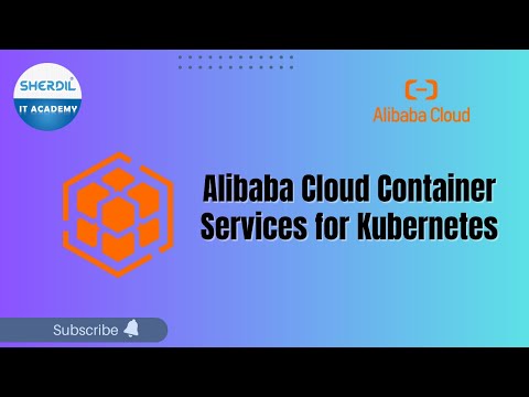 Alibaba Cloud Container Services for Kubernetes | Sherdil IT Academy | Alibaba Cloud #kubernetes
