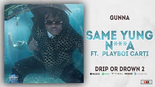 Gunna - Same Yung N***a Ft. Playboi Carti (Drip or Drown 2)