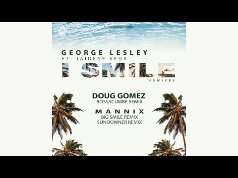 George Lesley Feat.Jaidene Veda -  I Smile (Doug Gomez Bossacumbe Remix)