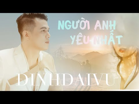 Người anh yêu nhất - Đinh Đại Vũ
