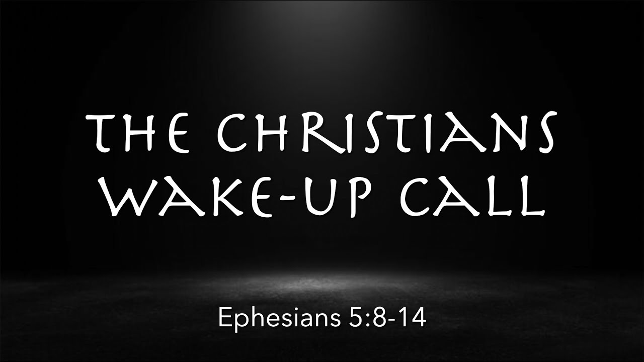Ephesians 5:8-14  |  The Christian Wake-up Call  | You're Rich Series | Pastor James Parks