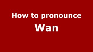 How to pronounce Wan