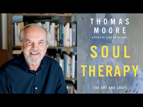 Thomas Moore ~ Soul Therapy