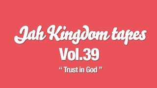 [RARE] Jah Kingdom tapes Vol.39 - TRUST IN GOD