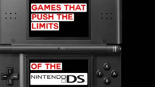 Games That Push the Limits of the Nintendo DS