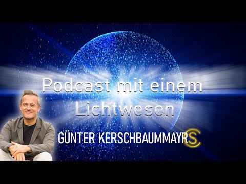 Podcast with a being of light, episode 27, Günter Kerschbaummayr