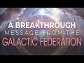 A Breakthrough Message From The Galactic Federation: The Revelation.