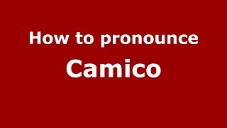 How to pronounce Camico