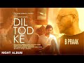 Dil Tod Ke Official Song : B Praak | Rochak Kohli , Manoj M | Abhishek S, Kaashish V | Bhushan Kumar