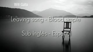 Leaving song - Bloodsimple Sub Inglés - Español