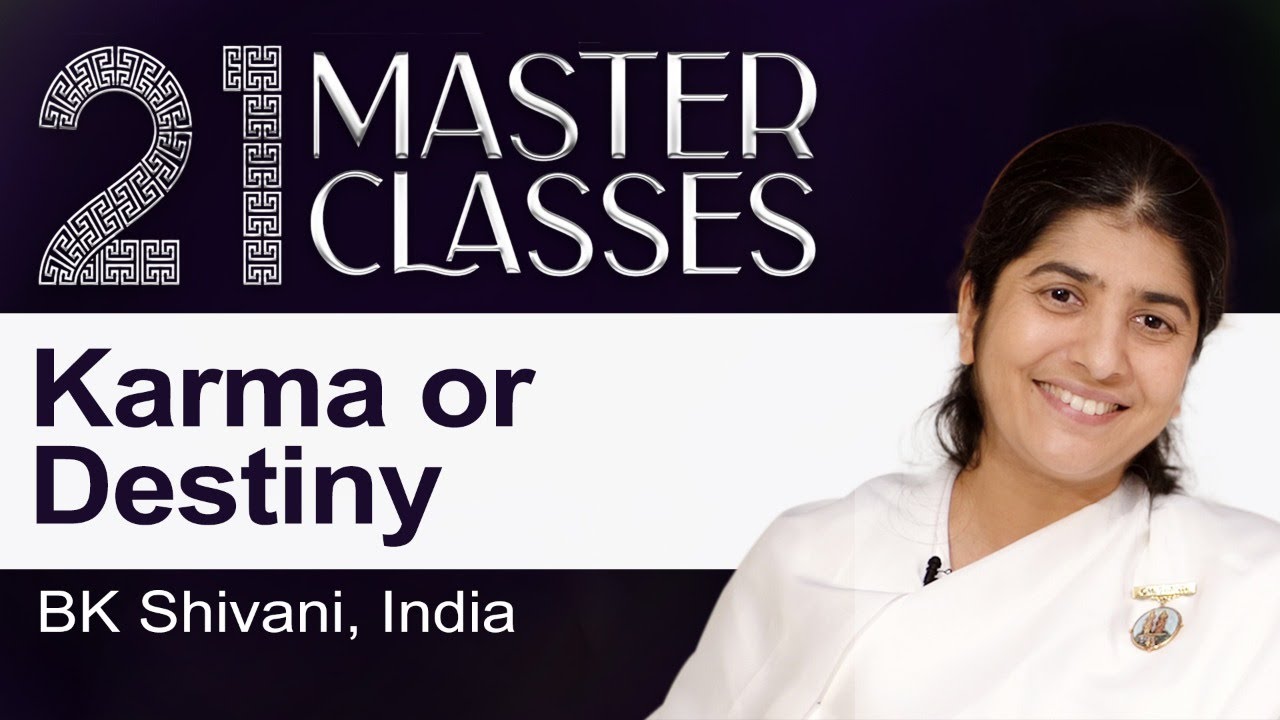 Sister Shivani | Karma or Destiny | 21 Masterclasses | Brahma Kumaris UK