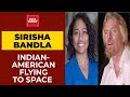 Meet Sirisha Bandla Indian American Flying To Space With Virgin S Richard Branson