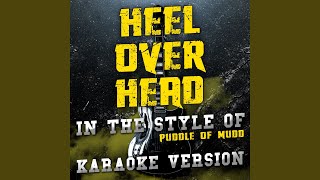 Heel over Head (In the Style of Puddle of Mudd) (Karaoke Version)