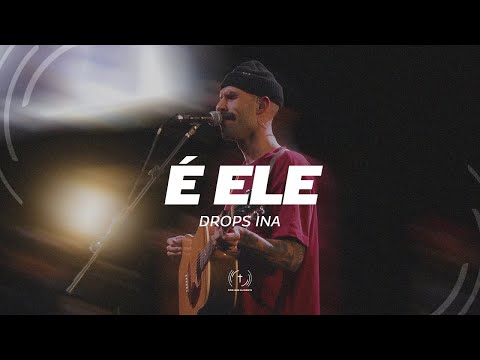 É Ele (Letra) - Drops INA