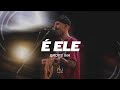 É Ele Letra Drops INA