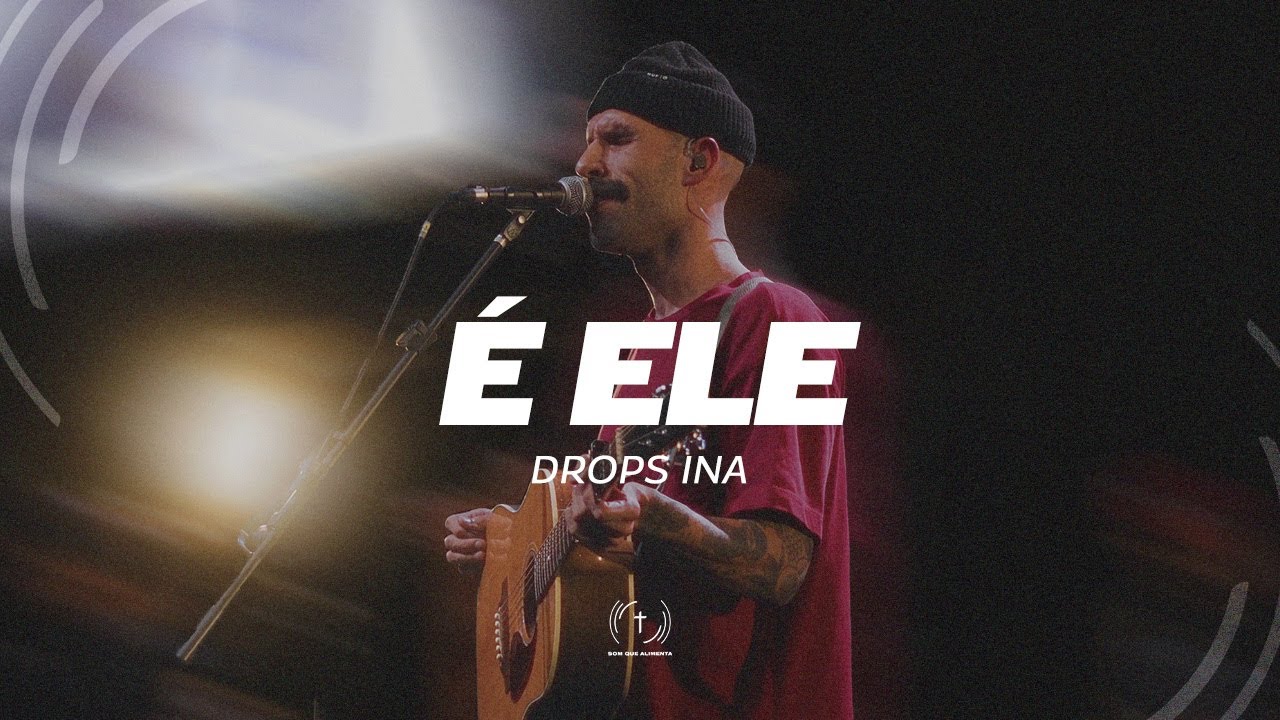É Ele (Letra) - Drops INA