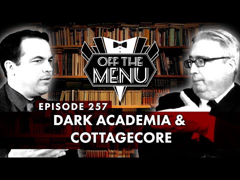 Off the Menu: Episode 257 - Dark Academia & Cottagecore