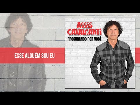 Assis Cavalcanti - Esse Alguém Sou Eu
