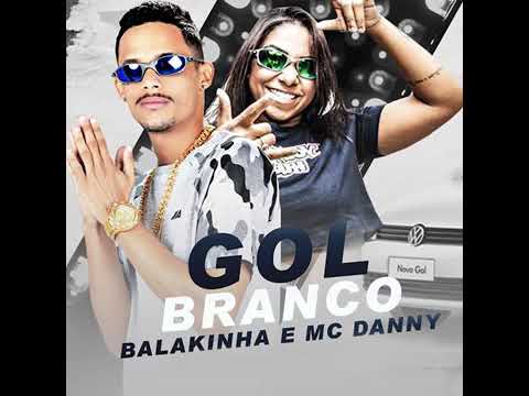 GOL BRANCO- BALAKINHA E MC DANNY