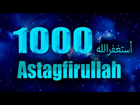 Astagfirullah 1000 Times : Prayer for Relief, Forgiveness, and Prosperity