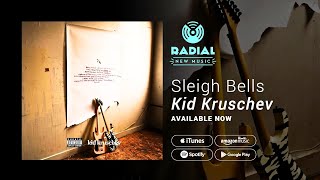 Sleigh Bells - Kid Kruschev (Album Promo)