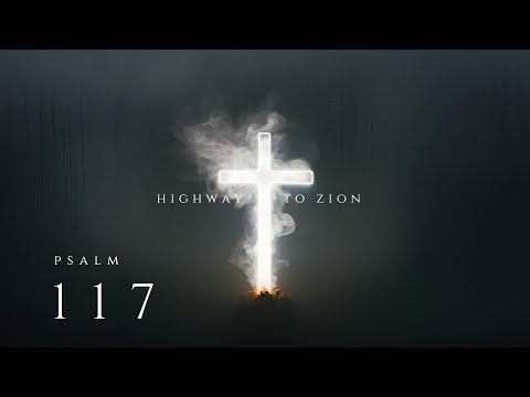 Highway To Zion - Psalm 117 (Praise The LORD) Official Audio