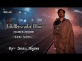Ek Bewafa Hai Slowed Reverb SK Lofi Bewafa Sonunigam Akshaykumar Kareenakapoor Anilkapoor