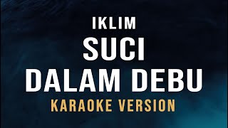 Download lagu Suci Dalam Debu - Iklim (Karaoke) mp3