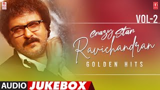 Crazy Star Ravichandran Golden Hits Audio Jukebox | Vol-2 | Selected Ravichandran Kannada Songs