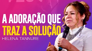 Helena Tannure | UMA VIDA TRANSFORMADA ATRAVÉS DA ADORAÇÃO