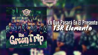 T3R Elemento Ft. Gustavo Palafox - Lo Que Pasará En El Presente (Estreno) [Estudio]