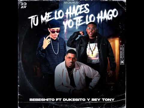 Dukesito & Rey Tony FT Bebeshito -  Yo Te Lo Hago
