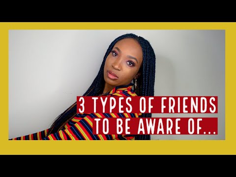 3 TYPES OF FRIENDS TO BE AWARE OF...| I HAD A FRIEND LIKE THIS