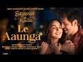 Le Aaunga Song Lyrics ||English Translation || Satyaprem Ki Katha || Kartik || Kiara || Arijit Singh