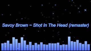 Savoy Brown ~ Shot In The Head (remaster)