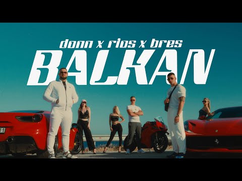Donn x Rios x Bres - Balkan (Official Music Video)