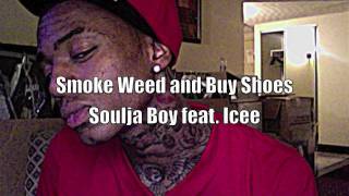 Smoke weed and Boy Shoes Soulja Boy feat. Icee download link