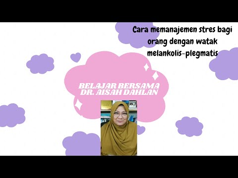 Cara memanajemen stres bagi orang dengan watak melankolis-plegmatis|Belajar bersama dr. Aisah Dahlan