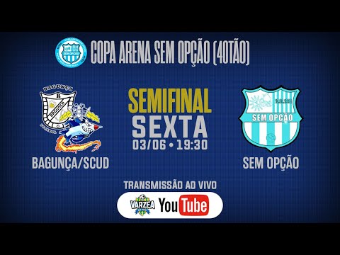 Bagunça FS/Scud FS x Sem Opção • Semifinal • Copa Arena Sem Opção (40TÃO)