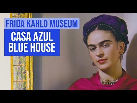 Casa Azul - Museo Frida Kahlo (The Blue House, Frida Kahlo Museum)