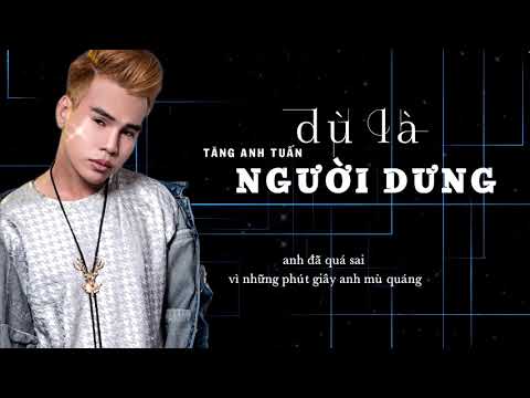 Dù là người dưng - Tăng Anh Tuấn